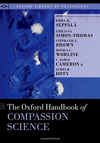 The Oxford Handbook of Compassion Science (Oxford Library of Psychology)