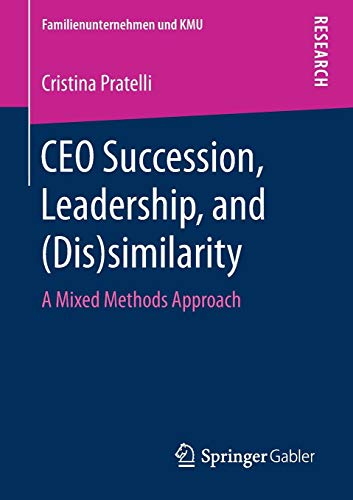 CEO Succession, Leadership, and (Dis)similarity: A Mixed Methods Approach (Familienunternehmen und KMU)