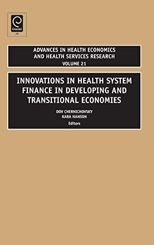 Innovations in Health System Finance in Developing and Transitional Economies (Advances in Health Economics & Health Services Research, Band 21)