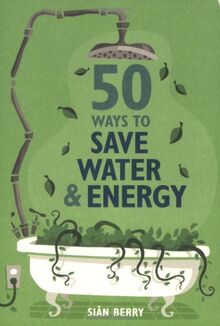 50 Ways to Save Water and Energy