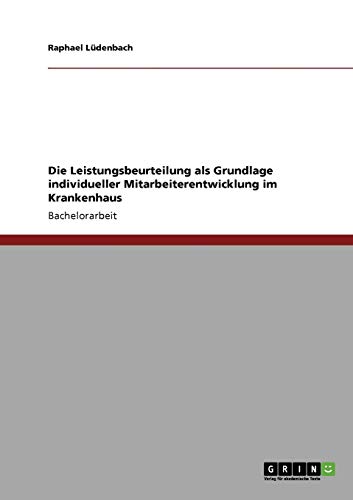 Die Leistungsbeurteilung als Grundlage individueller Mitarbeiterentwicklung im Krankenhaus