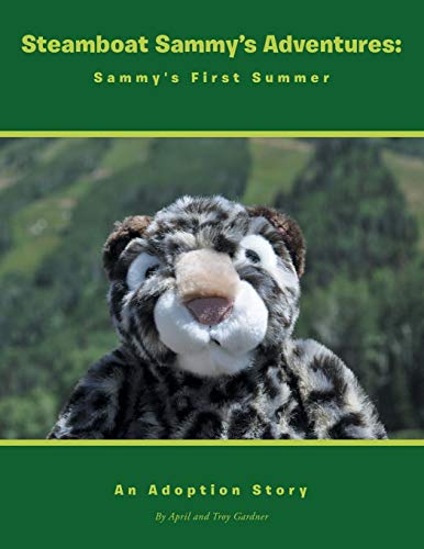 Steamboat Sammy's Adventures: Sammy's First Summer: An Adoption Story