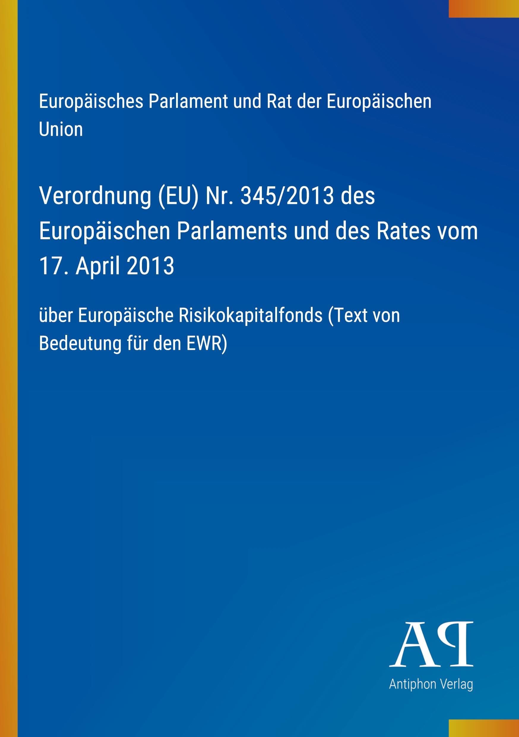Verordnung (EU) Nr. 345/2013 des Europäischen Parlaments und des Rates vom 17. April 2013