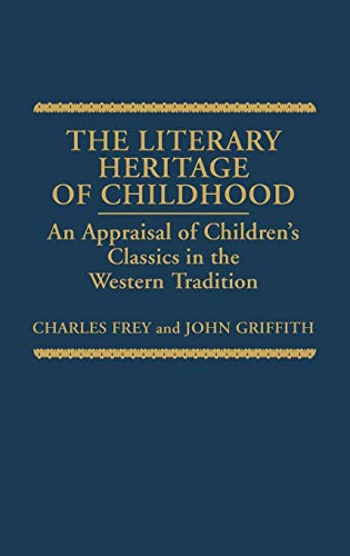 The Literary Heritage of Childhood: An Appraisal of Children's Classics in the Western Tradition (Contributions to the Study of World Literature)