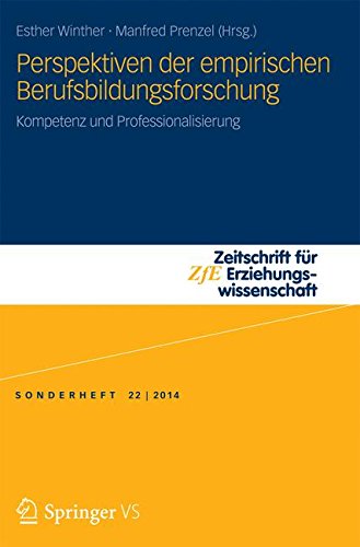 Perspektiven der empirischen Berufsbildungsforschung: Kompetenz und Professionalisierung (Zeitschrift für Erziehungswissenschaft - Sonderheft)