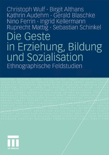 Die Geste in Erziehung, Bildung und Sozialisation: Ethnographische Feldstudien