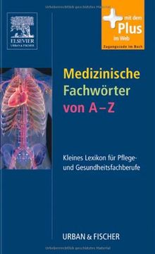 Medizinische Fachwörter von A-Z: Kleines Lexikon für Pflege- und Gesundheitsfachberufe