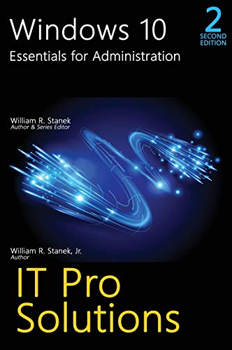 Windows 10, Essentials for Administration, Professional Reference, 2nd Edition (It Pro Solutions)