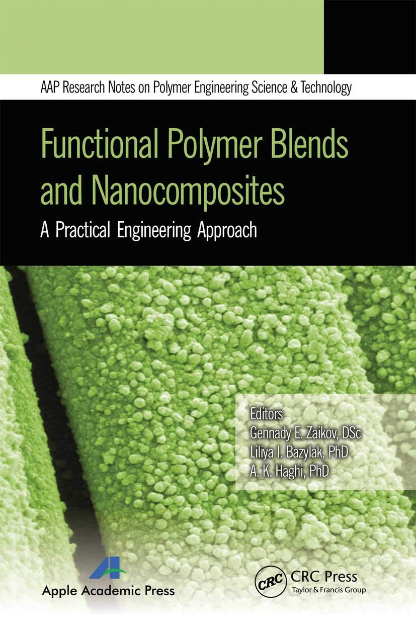Functional Polymer Blends and Nanocomposites: A Practical Engineering Approach (Aap Research Notes on Polymer Engineering Science and Technology)