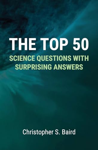 Baird, S. Christopher The Top 50 Science Questions With Surprising Answers