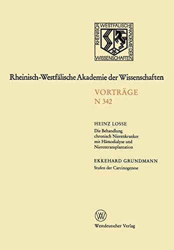 Die Behandlung chronisch Nierenkranker mit Hämodialyse und Nierentransplantation. Stufen der Carcinogenese: 320. Sitzung am 9. Januar 1985 in . . . ... Akademie der Wissenschaften, 342, Band 342)