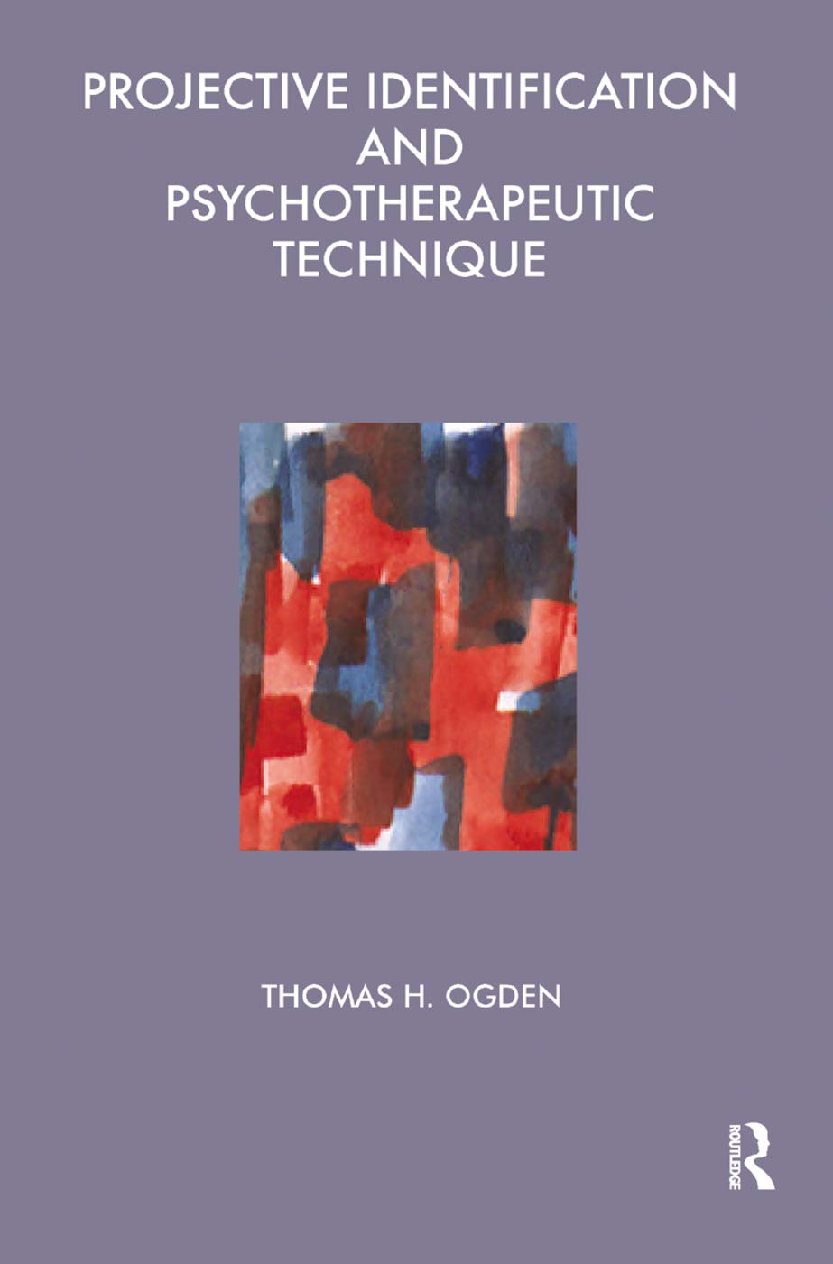 Thomas Ogden Projective Identification And Psychotherapeutic Technique