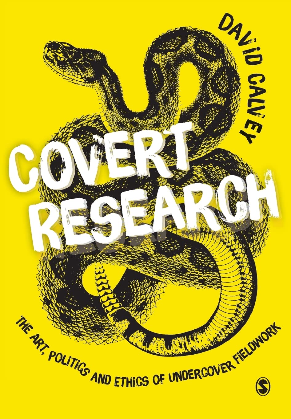 Covert Research: The Art, Politics and Ethics of Undercover Fieldwork