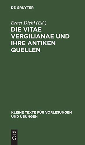 Die Vitae Vergilianae und ihre antiken Quellen (Kleine Texte für Vorlesungen und Übungen, 72, Band 72)