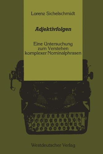 Adjektivfolgen: Eine Untersuchung Zum Verstehen Komplexer Nominalphrasen (Psycholinguistische Studien) (German Edition)