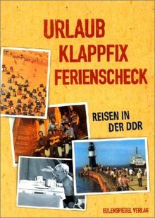 Urlaub, Klappfix, Ferienscheck. Reisen in der DDR