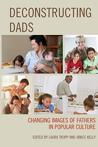 Deconstructing Dads: Changing Images of Fathers in Popular Culture