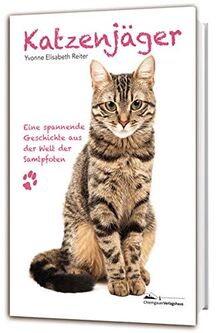 Katzenjäger: Eine spannende Geschichte aus der Welt der Samtpfoten