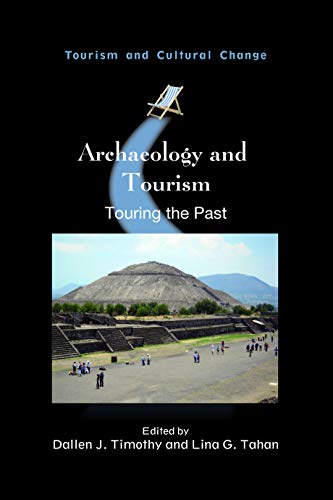 Archaeology and Tourism: Touring the Past (Tourism and Cultural Change, 55)