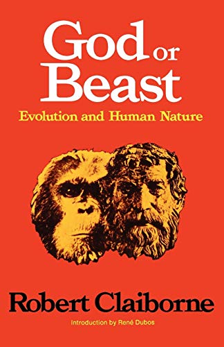 Robert Claiborne God Or Beast, Evolution And Human Nature