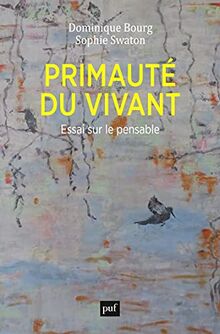 Primauté du vivant : essai sur le pensable