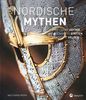 Nordische Mythen: Streitbare Götter, sagenhafte Stätten, tragische Helden