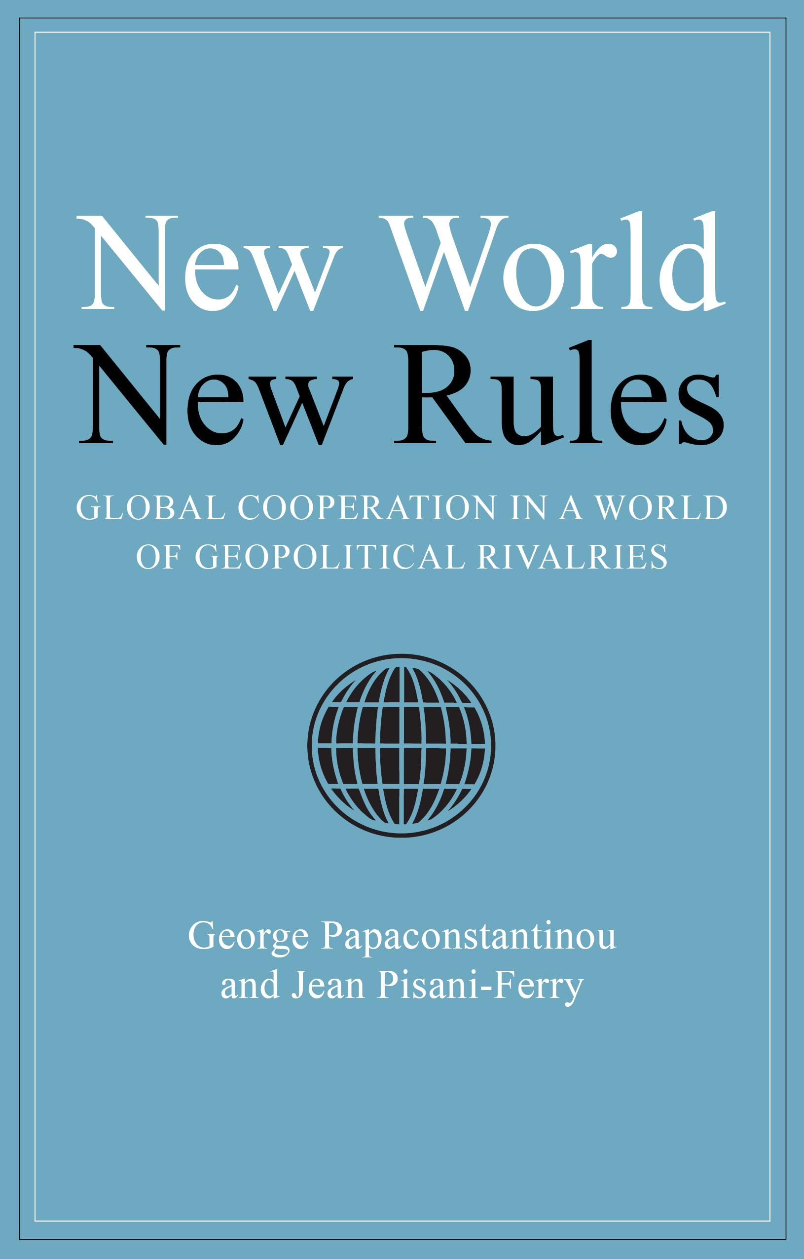 George Papaconstantinou New World New Rules, Global Cooperation In A World Of Geopolitical Rivalries