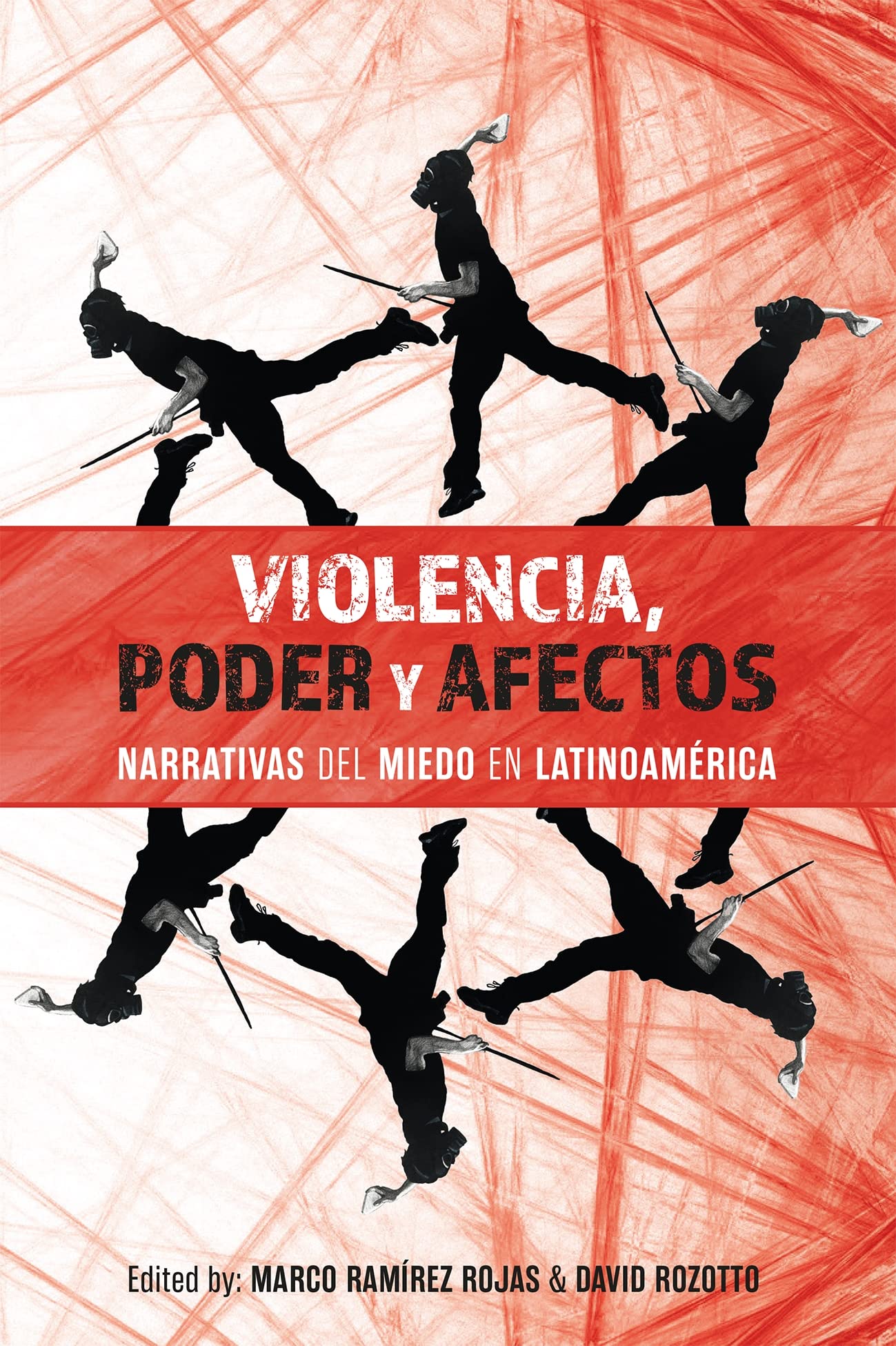 Violencia, Poder Y Afectos: Narrativas del Miedo En Latinoamérica (Violence in the Hispanic and Lusophone Worlds, 3)
