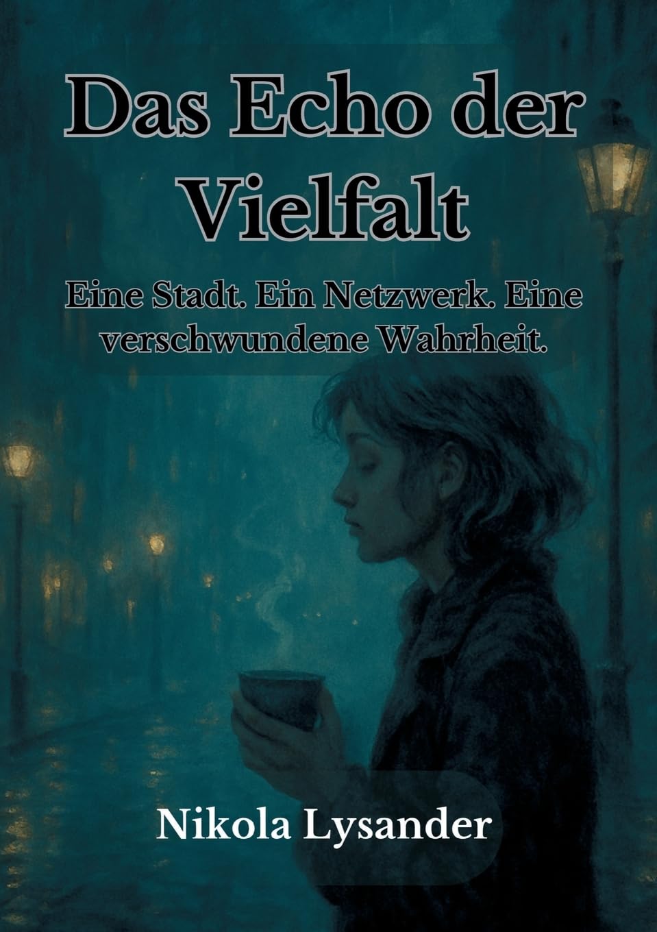 Echo der Vielfalt: Eine Stadt. Ein Netzwerk. Eine verschwundene Wahrheit. (Echo der Welt)