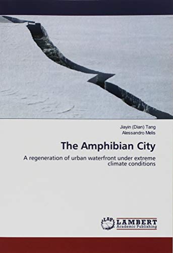 The Amphibian City: A regeneration of urban waterfront under extreme climate conditions