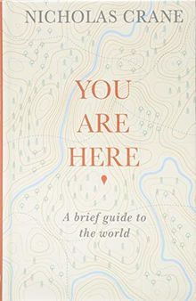 You Are Here: A Brief Guide to the World