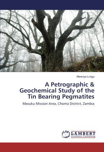 A Petrographic & Geochemical Study of the Tin Bearing Pegmatites: Masuku Mission Area, Choma District, Zambia