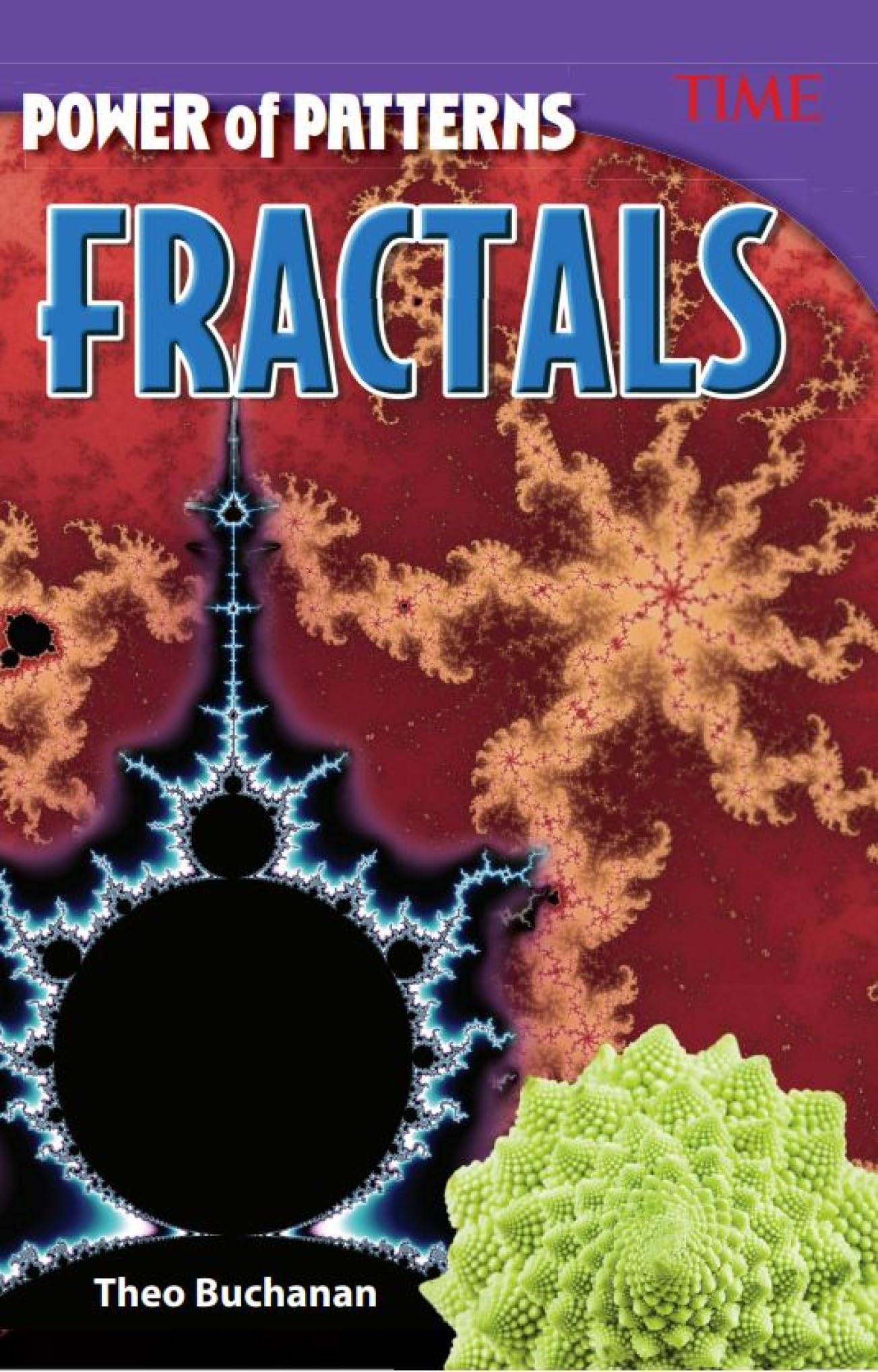 Theo Buchanan Power Of Patterns, Fractals (Time For Kids Nonfiction Readers)