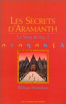 Le vent de feu. Vol. 1. Les secrets d'Aramanth