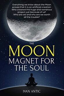 The Moon: Magnet for the Soul (Existence - Consciousness - Bliss, Band 5)