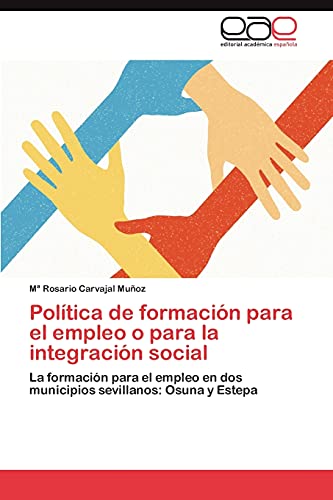 Política de formación para el empleo o para la integración social: La formación para el empleo en dos municipios sevillanos: Osuna y Estepa