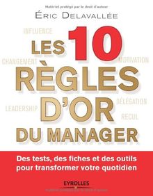 Les 10 règles d'or du manager : des tests, des fiches et des outils pour transformer votre quotidien