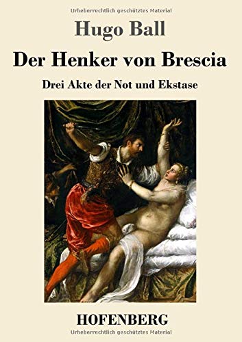 Der Henker von Brescia: Drei Akte der Not und Ekstase