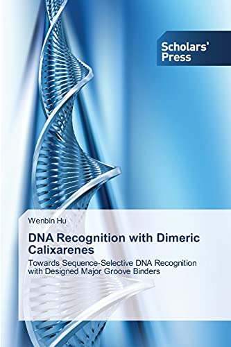 DNA Recognition with Dimeric Calixarenes: Towards Sequence-Selective DNA Recognition with Designed Major Groove Binders