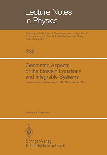 Geometric Aspects of the Einstein Equations and Integrable Systems: Proceedings of the Sixth Scheveningen Conference, Scheveningen, The Netherlands, ... (Lecture Notes in Physics, 239, Band 239)
