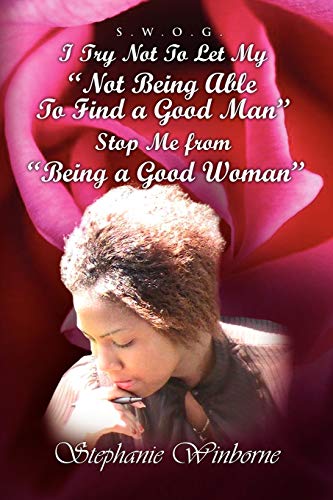 I Try Not To Let My Not Being Able To Find a Good Man Stop Me from Being a Good Woman