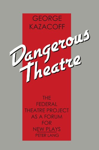 Dangerous Theatre: The Federal Theatre Project as a Forum for New Plays