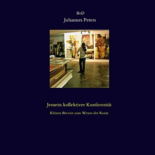 Jenseits kollektiver Konformität: Kleines Brevier zum Wesen der Kunst
