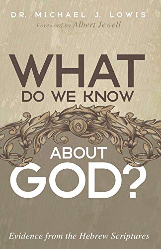 What Do We Know about God?: Evidence from the Hebrew Scriptures