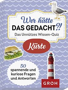 Wer hätte das gedacht?! Das Unnützes Wissen-Quiz Küste: 50 spannende und kuriose Fragen und Antworten (Regionale Geschenke für Küstenkinder)