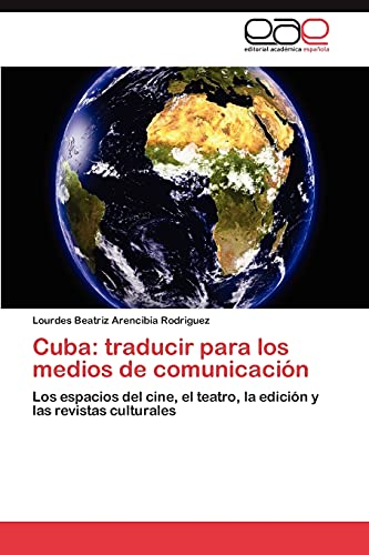 Cuba: traducir para los medios de comunicación: Los espacios del cine, el teatro, la edición y las revistas culturales