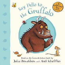 Say Hello to the Gruffalo (Gruffalo Baby, Band 1)