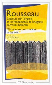 Discours sur l'origine et les fondements de l'inégalité parmi les hommes. Discours sur les sciences et les arts