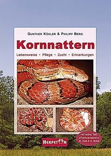 Kornnattern: Lebensweise, Pflege, Zucht, Erkrankungen von Gunther Köhler, Philipp Berg | Buch | Zustand sehr gut