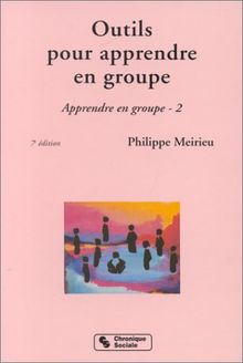 Apprendre en groupe. Vol. 2. Outils pour apprendre en groupe